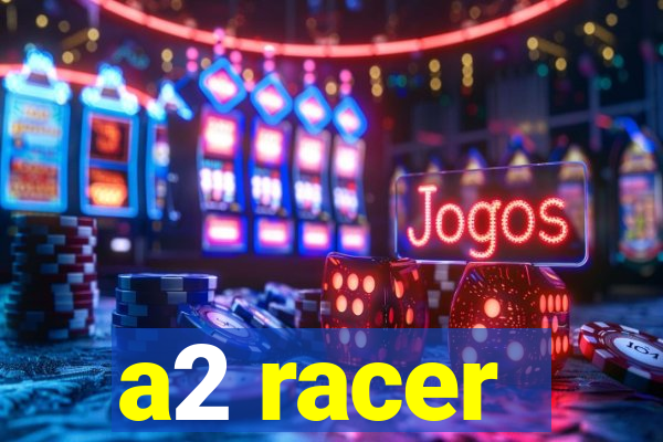 a2 racer - riscando o asfalto assistir